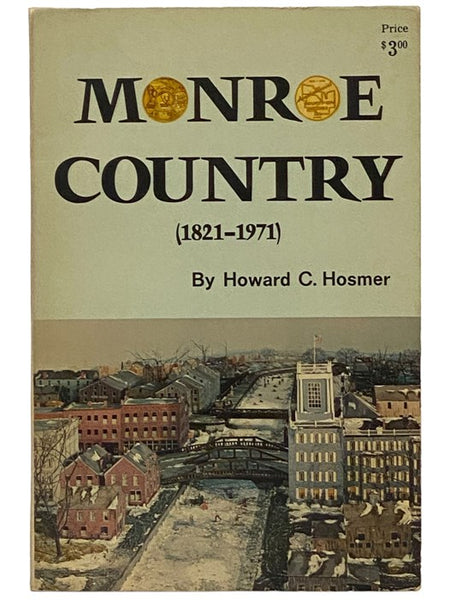 Monroe Country (1821-1971): The Sesqui-Centennial Account of the History of Monroe County, New York
