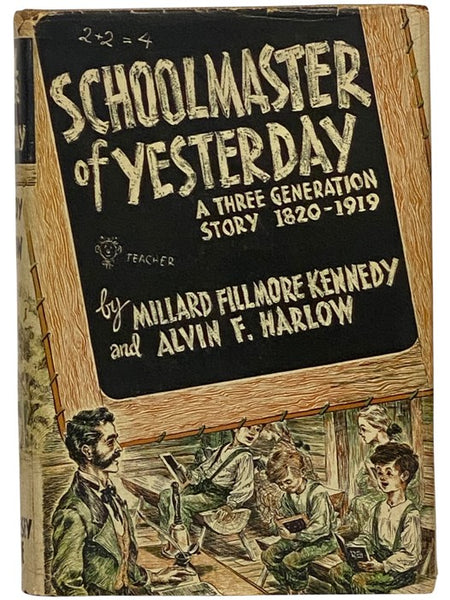 Schoolmaster of Yesterday: A Three Generation Story, 1820-1919