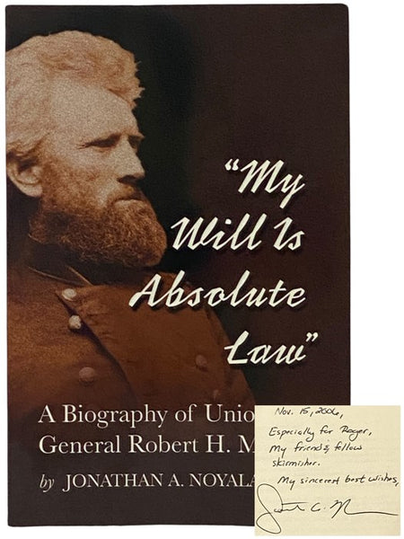 My Will is Absolute Law: A Biography of Union General Robert H. Milroy