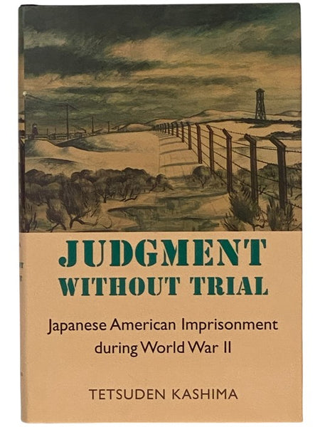 Judgment Without Trial: Japanese American Imprisonment during World War II (The Scott and Laurie Oki Series in Asian American Studies)