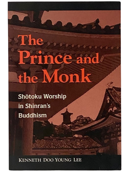 The Prince and the Monk: Shotoku Worship in Shinran's Buddhism