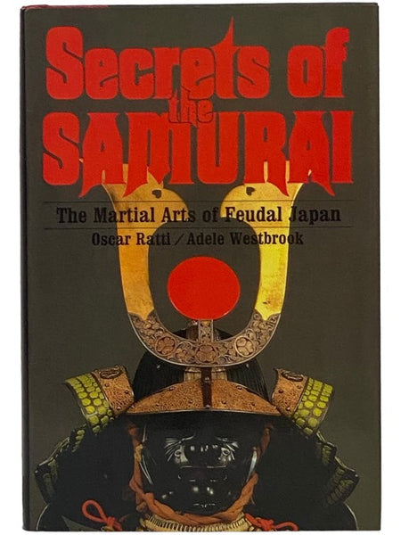 Secrets of the Samurai: A Survey of the Martial Arts of Feudal Japan