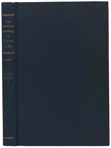 The American Presidency in Action, 1789: A Study in Constitutional History