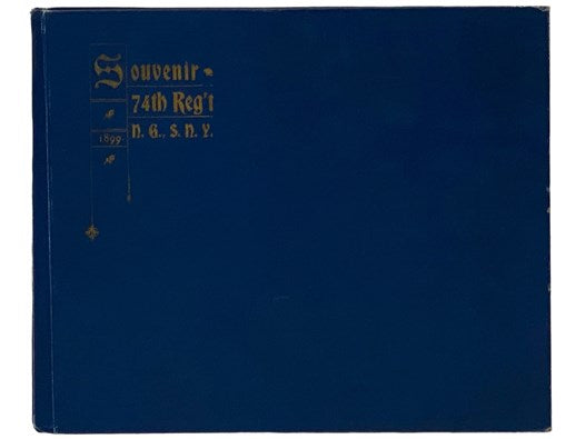 The 74th Regiment N.G., S.N.Y. 1899. [Seventy-Fourth National Guard]