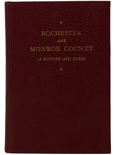 Rochester and Monroe County: A History and Guide (American Guide Series)
