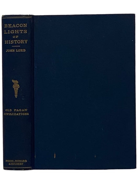 Beacon Lights of History, First Series: The Old Pagan Civilization (Lord's Lectures)