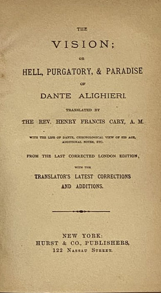 The Vision; or Hell, Purgatory, and Paradise of Dante Alighieri, with the Life of Dante, Chronological View of His Age, Additional Notes, Etc. [Divine Comedy]