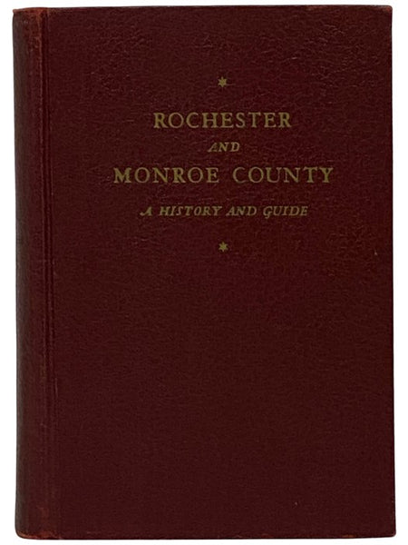 Rochester and Monroe County: A History and Guide (American Guide Series)