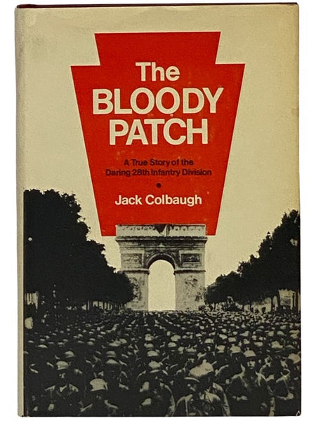 The Bloody Patch: A True Story of the Daring 28th Infantry Division