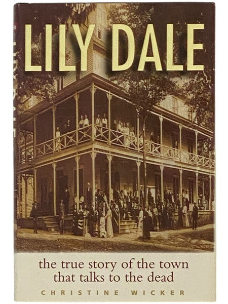 Lily Dale: The True Story of the Town That Talks to the Dead