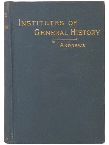 Brief Institutes of General History: Being a Companion Volume to the Author's 'Brief Institues of Our Constitutional History English and American'