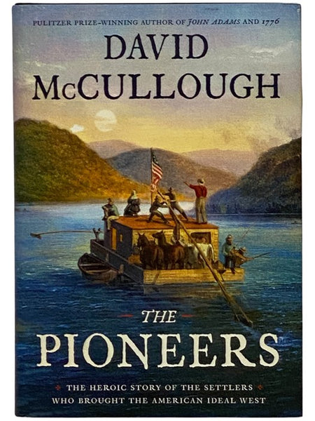 The Pioneers: The Heroic Story of the Settlers who Brought the American Ideal West