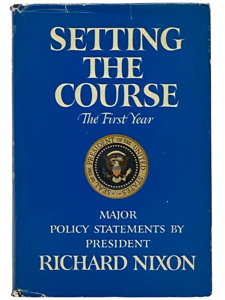Setting the Course: The First Year - Major Policy Statements by President Richard Nixon