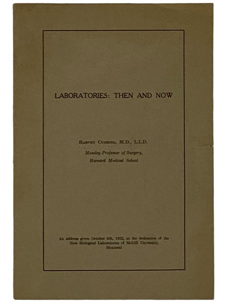 Laboratories: Then and Now -- An Address Given October 5th, 1922, at the Dedication of the New Biological Laboratories of McGill University, Montreal