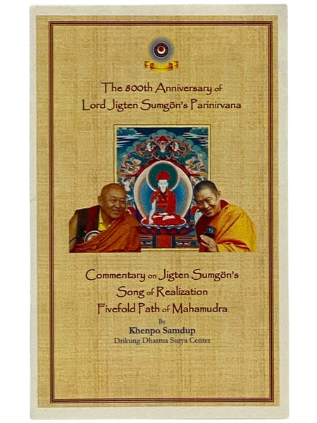 The 800th Anniversary of Lord Jigten Sumgon's Parinirvana: Commentary on Jigten Sumgon's Song of Realization Fivefold Path of Mahamudra [ENGLISH AND SANSKRIT TEXT]