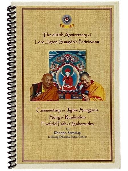 The 800th Anniversary of Lord Jigten Sumgon's Parinirvana: Commentary on Jigten Sumgon's Song of Realization Fivefold Path of Mahamudra [ENGLISH AND SANSKRIT TEXT]