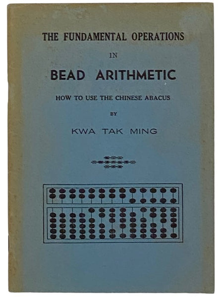 The Fundamental Operations in Bead Arithmetic: How to Use the Chinese Abacus