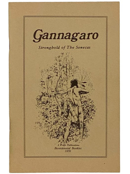 Gannagaro: Proud Heritage of the American Indian [Stronghold of The Senecas]