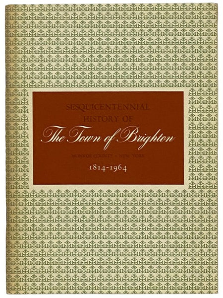 Sesquicentennial History of the Town of Brighton, Monroe County, New York, 1814-1964