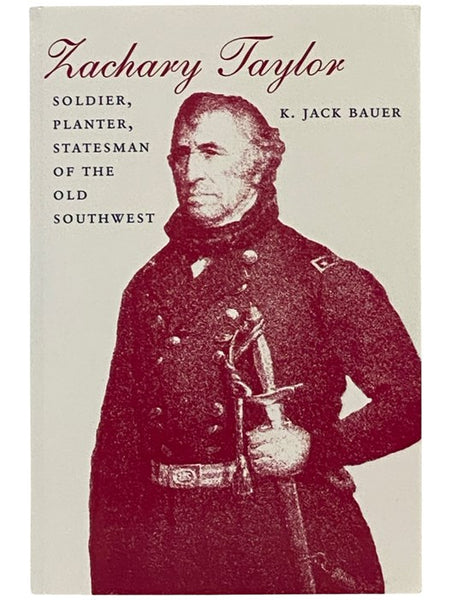 Zachary Taylor: Soldier, Planter, Statesman of the Old Southwest (Southern Biography Series)
