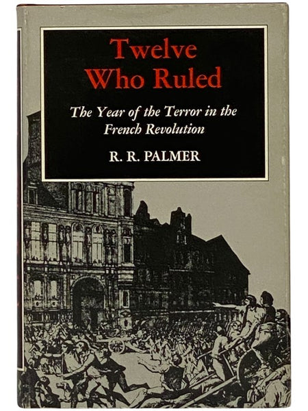 Twelve Who Ruled: The Year of the Terror in the French Revolution