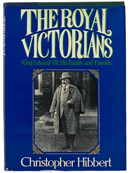 The Royal Victorians: King Edward VII, His Family and Friends