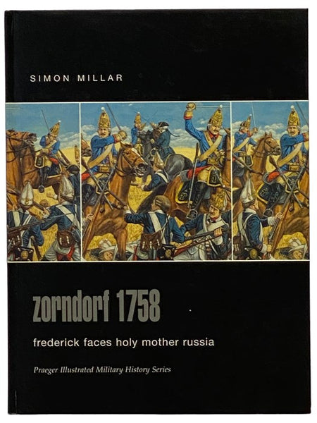 Zorndorf, 1758: Frederick Faces Holy Mother Russia (Praeger Illustrated Military History Series)