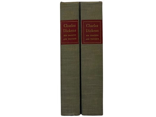 Charles Dickens: His Tragedy and Triumph -- A Biography, in Two Volumes