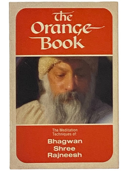 The Orange Book: The Meditation Techniques of Bhagwan Shree Rajneesh [Osho]