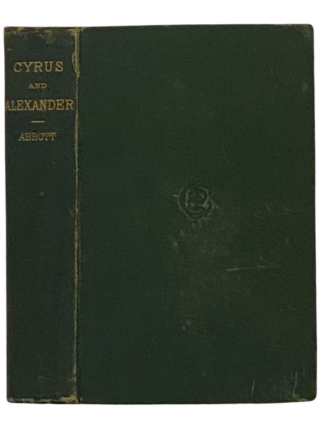 Histories of Cyrus the Great and Alexander the Great (Chautauqua Edition)