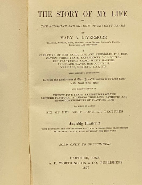 The Story of My Life; or, The Sunshine and Shadow of Seventy Years: A Narrative of Her Early Life and Struggles for Education, Three Years' Experiences on a Southern Plantation among White Masters and Black Slaves, Her Courtship, Marriage, Domestic Life,…