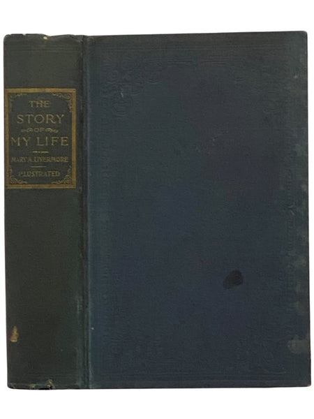 The Story of My Life; or, The Sunshine and Shadow of Seventy Years: A Narrative of Her Early Life and Struggles for Education, Three Years' Experiences on a Southern Plantation among White Masters and Black Slaves, Her Courtship, Marriage, Domestic Life,…