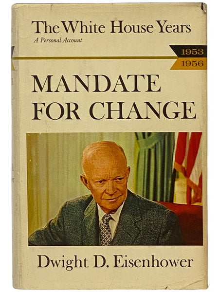 Mandate for Change: 1953-1956 (The White House Years)