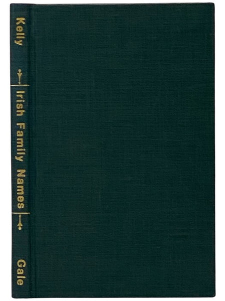 Irish Family Names: With Origins, Meanings, Clans, Arms Crests and Mottoes. Collected from the living Gaelic and from Authoritative Books, Manuscripts and Public Documents and Edited wit Introduction, Notes and Gaelic Script