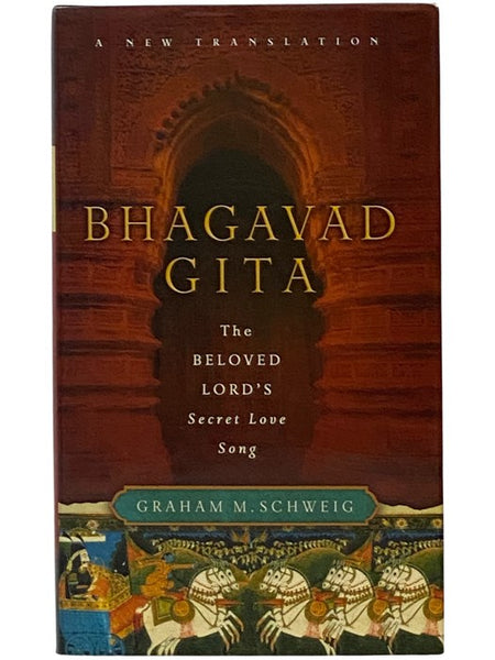 Bhagavad Gita: The Beloved Lord's Secret Love Song (A New Translation)
