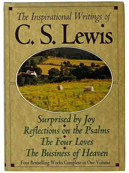 The Inspirational Writings of C.S. Lewis: Surprised by Joy; Reflections on the Psalms; The Four Loves; The Business of Heaven