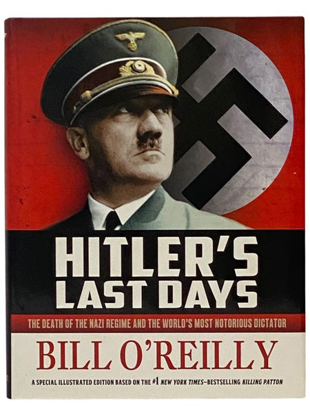 Hitler's Last Days: The Death of the Nazi Regime and the World's Most Notorious Dictator