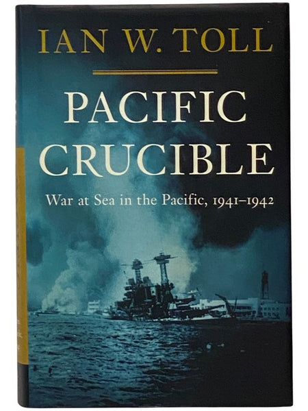 Pacific Crucible: War at Sea in the Pacific, 1941-1942