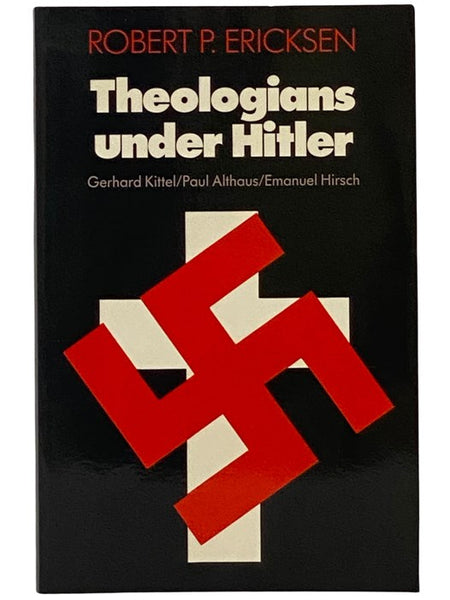 Theologians Under Hitler: Gerhard Kittel/Paul Althaus/Emanuel Hirsch