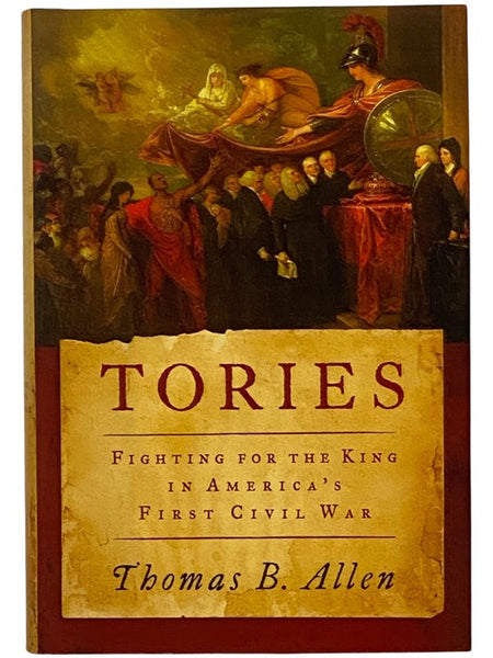Tories: Fighting for the King in America's First Civil War