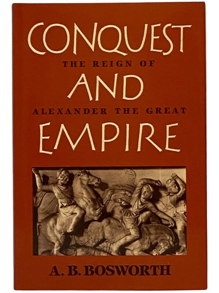 Conquest and Empire: The Reign of Alexander the Great