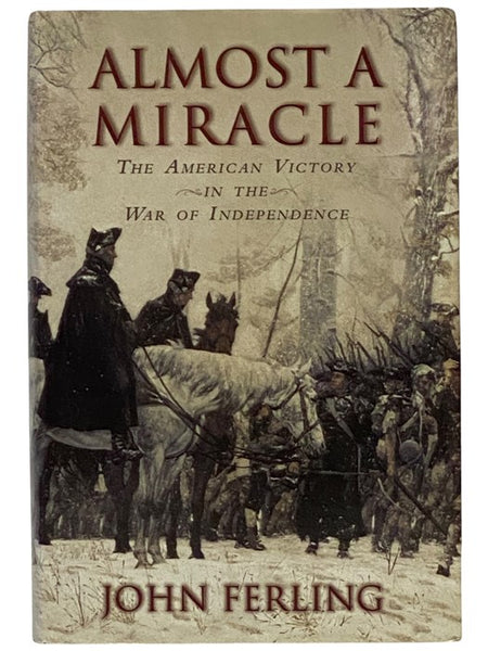 Almost a Miracle: The American Victory in the War of Independence