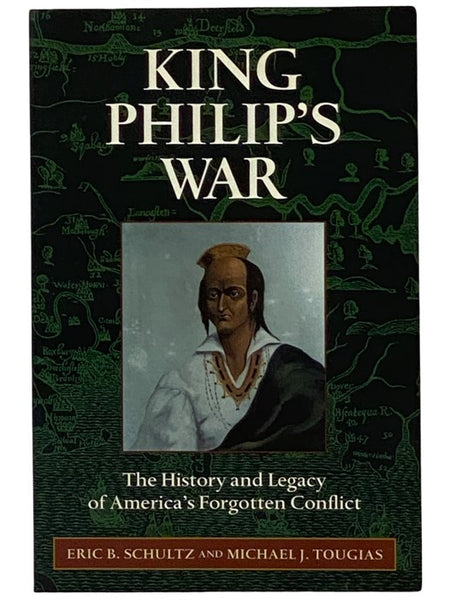 King Philip's War: The History and Legacy of America's Forgotten Conflict
