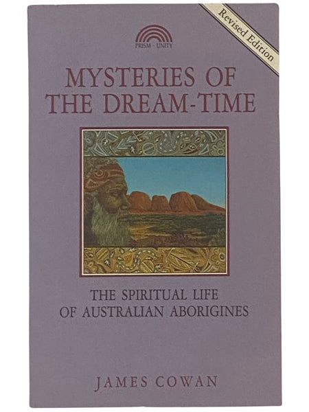 Mysteries of the Dream-Time: The Spiritual Life of Australian Aborigines (Revised Edition)