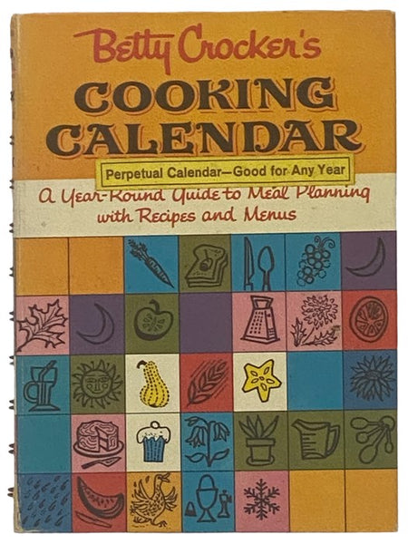 Betty Crocker's Cooking Calendar: A Year-Round Guide to Meal Planning with Recipes and Menus