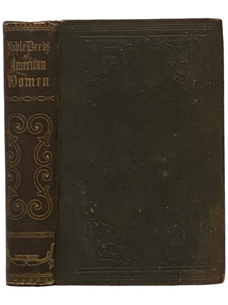 Noble Deeds of American Women; with Biographical Sketches of Some of the More Prominent.