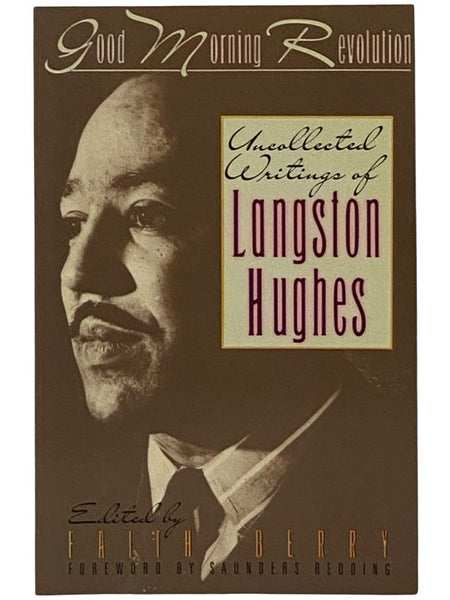 Good Morning Revolution: Uncollected Writings of Social Protest by Langston Hughes [of Langston Hughes]