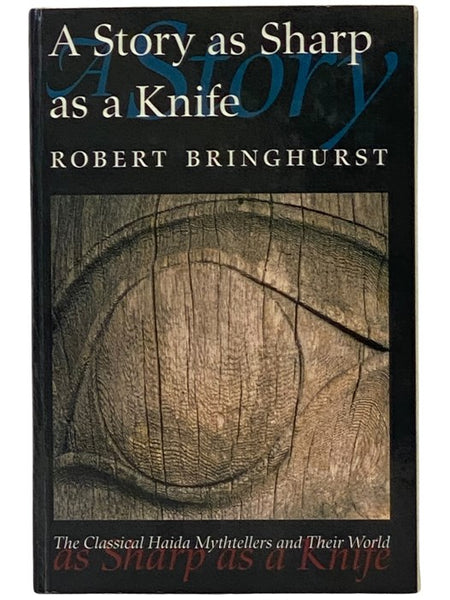 A Story as Sharp as a Knife: The Classical Haida Mythtellers and Their World
