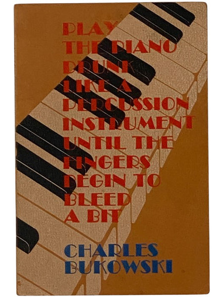 Play the Piano Drunk Like a Percussion Instrument Until the Fingers Begin to Bleed a Little Bit