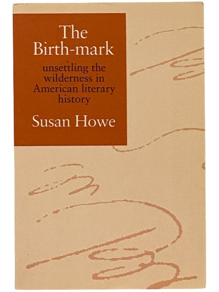 The Birth-Mark: Unsettling the Wilderness in American Literary History [Birthmark]